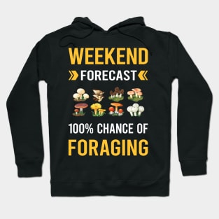 Weekend Forecast Foraging Forage Forager Hoodie